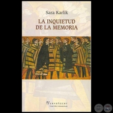  LA INQUIETUD DE LA MEMORIA - Autora: SARA KARLIK DE ARDITI - Ao 2005